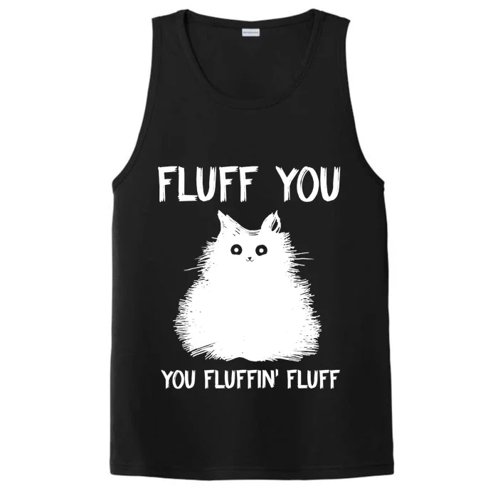 Fluff You You Fluffin' Fluff Shirt Funny Cat Kitten TShirts Performance Tank