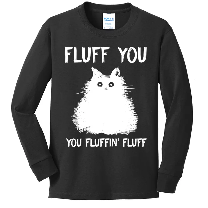 Fluff You You Fluffin' Fluff Shirt Funny Cat Kitten TShirts Kids Long Sleeve Shirt