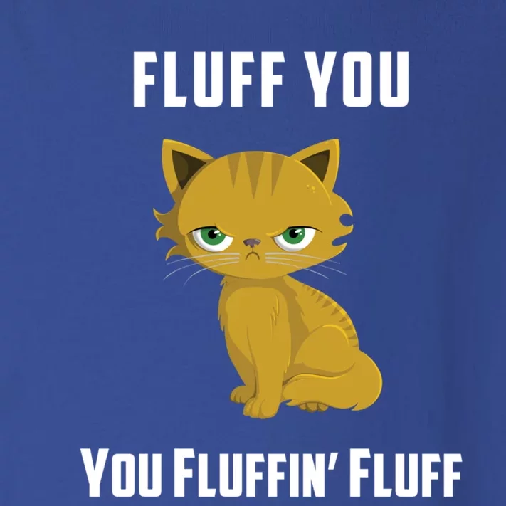 Fluff You You Fluffin' Fluff Funny Cute And Angry Cat Kitten Gift Toddler Long Sleeve Shirt