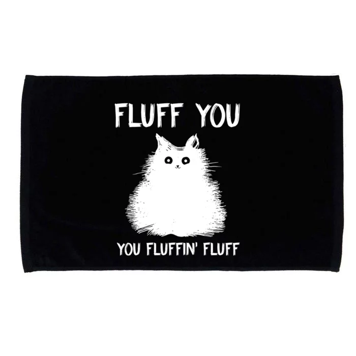 Fluff You Youcool Giftfluffin Fluff Funny Cat Kitten Gift Microfiber Hand Towel