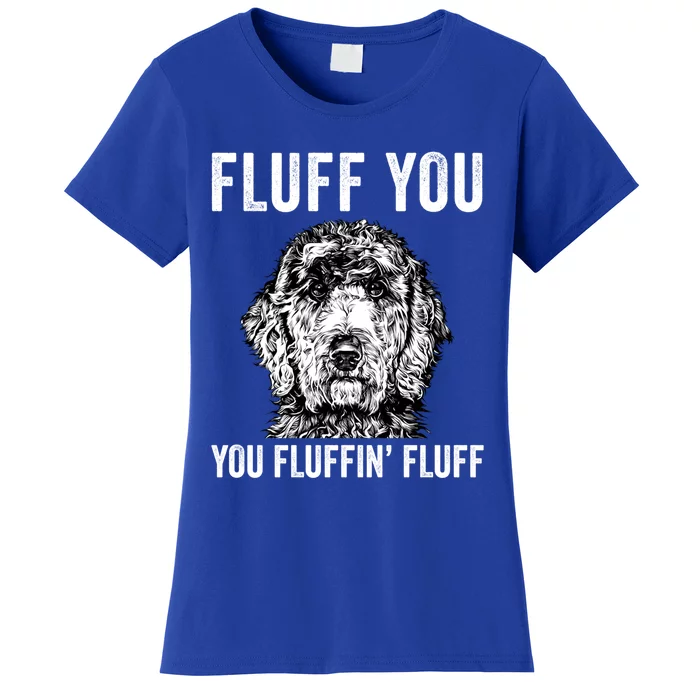 Fluff You You Fluffin Fluff Goldendoodle Doodle Dog Great Gift Women's T-Shirt