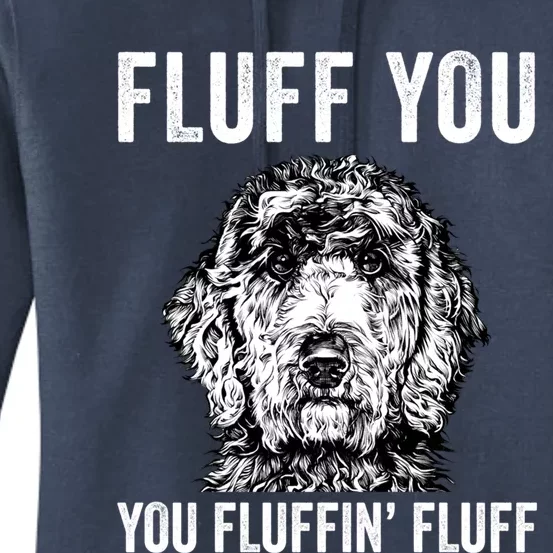 Fluff You You Fluffin Fluff Goldendoodle Doodle Dog Great Gift Women's Pullover Hoodie