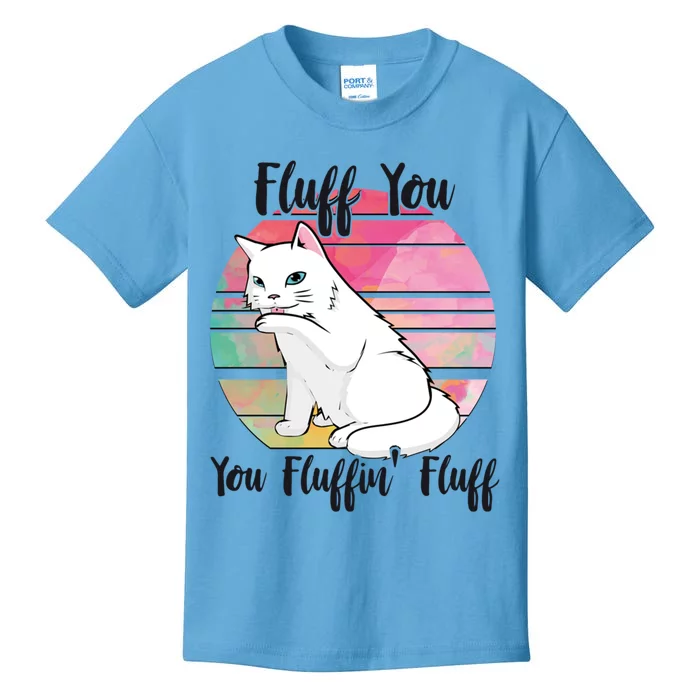 Fluff You You Fluffin Fluff Cute Cats Gift Kids T-Shirt