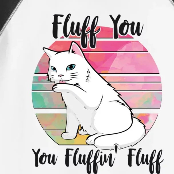 Fluff You You Fluffin Fluff Cute Cats Gift Toddler Fine Jersey T-Shirt