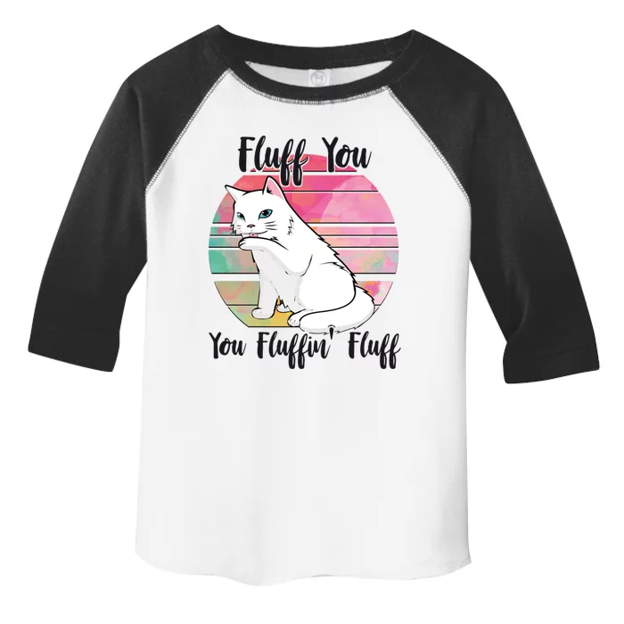 Fluff You You Fluffin Fluff Cute Cats Gift Toddler Fine Jersey T-Shirt