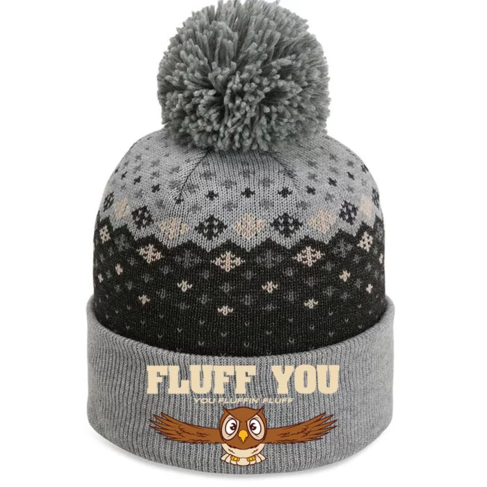 Fluff You You Fluffin' Fluff Gift Owl Gift Great Gift The Baniff Cuffed Pom Beanie