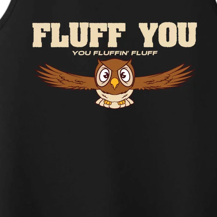 Fluff You You Fluffin' Fluff Gift Owl Gift Great Gift Performance Tank