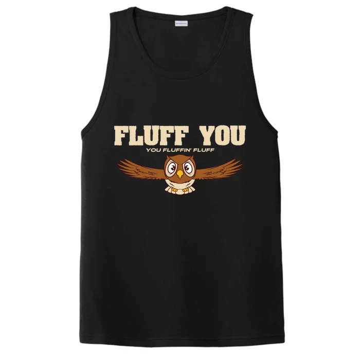 Fluff You You Fluffin' Fluff Gift Owl Gift Great Gift Performance Tank