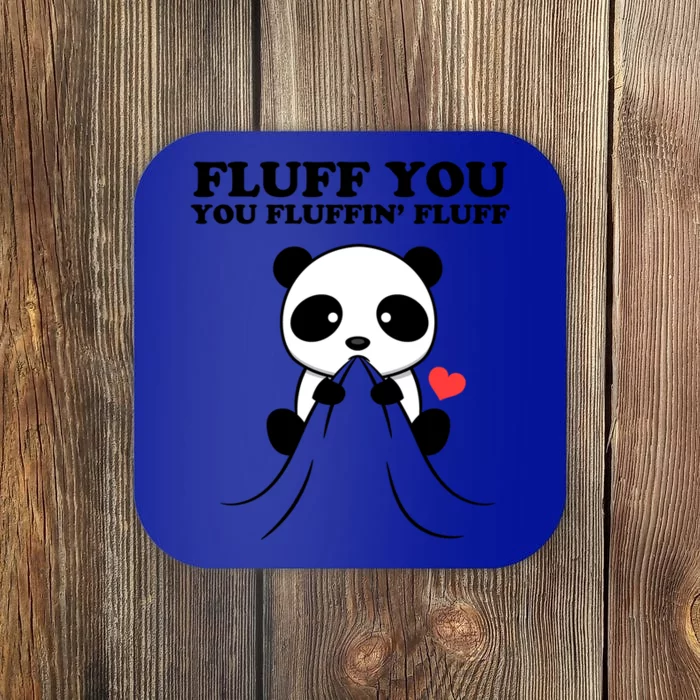 Fluff You You Fluffin Fluff Panda Gift Coaster