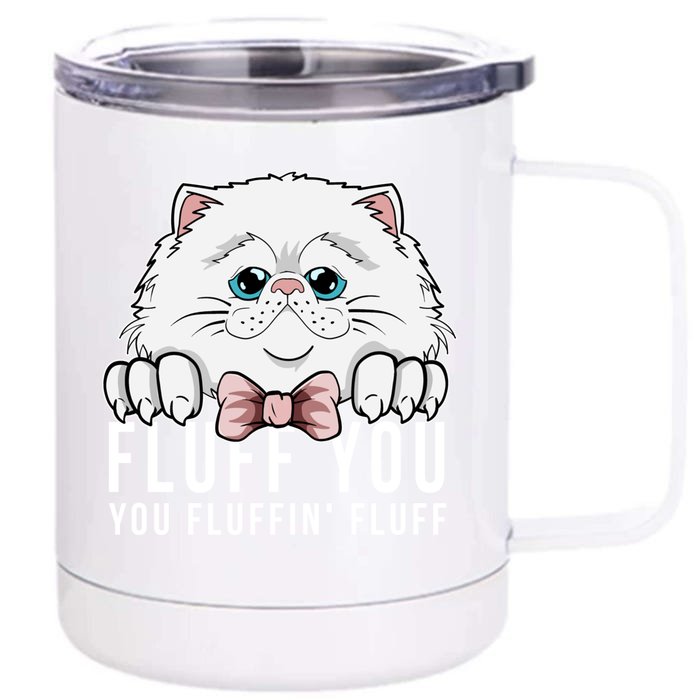 Fluff You You Fluffin' Fluff Outfit Funny Cat Kitten Design Gift Front & Back 12oz Stainless Steel Tumbler Cup