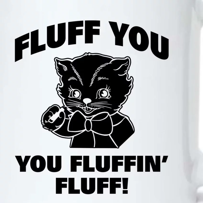 Fluff You You Fluffin' Fluff Gift Black Color Changing Mug