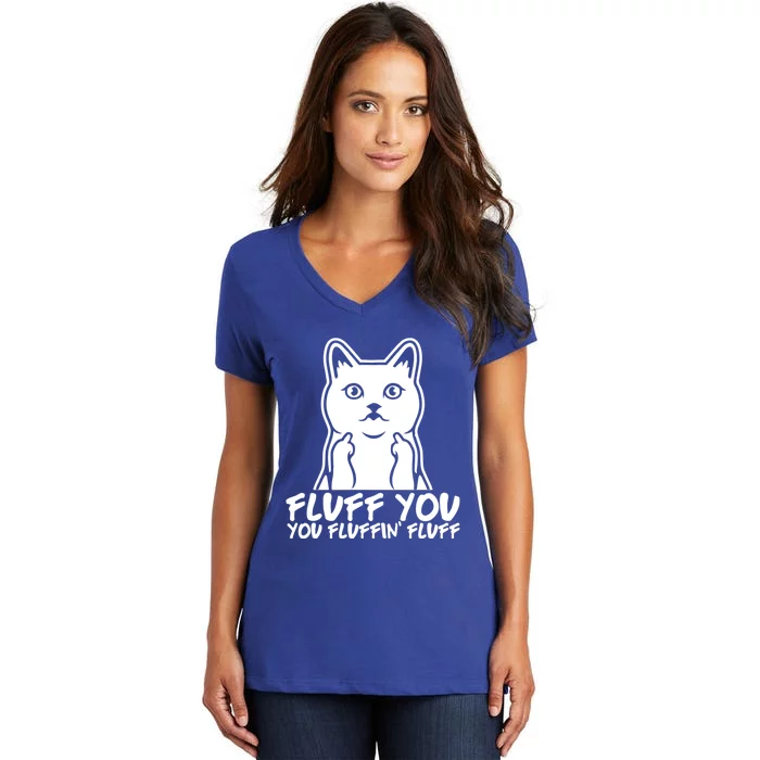 Fluff You You Fluffin Fluff Gift Funny Cat Kitten Lovers Gift Women's V-Neck T-Shirt