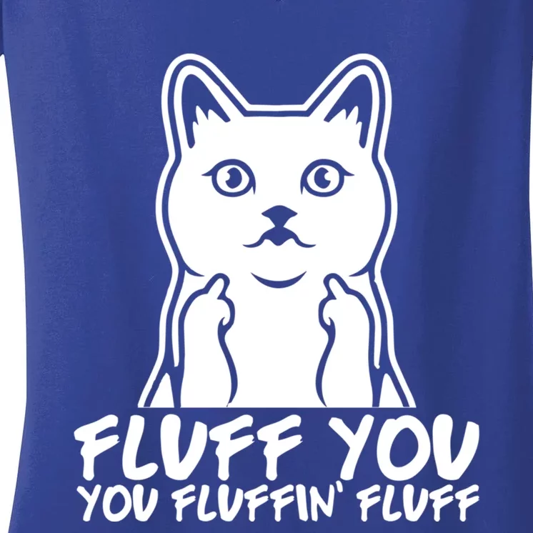 Fluff You You Fluffin Fluff Gift Funny Cat Kitten Lovers Gift Women's V-Neck T-Shirt