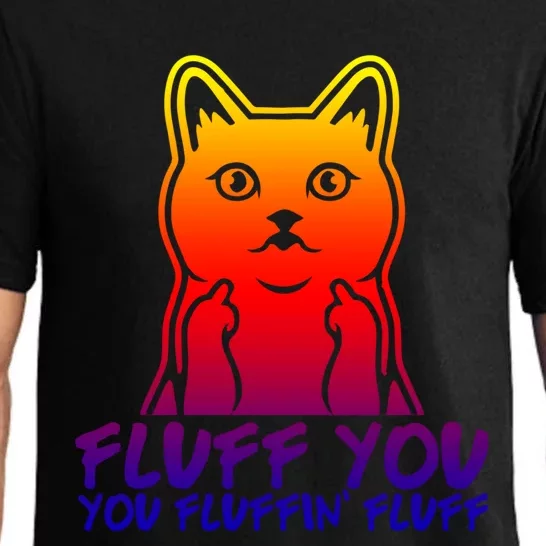 Fluff You You Fluffin Fluff Cool Gift Funny Cat Kitten Lovers Cool Gift Pajama Set