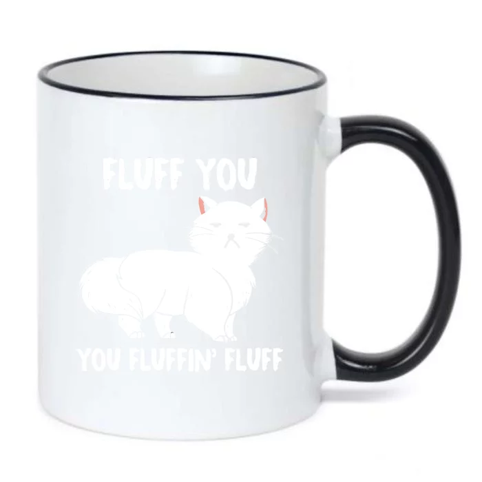 Fluff You You Fluffin Fluff Gift Funny Kitten Cool Gift Black Color Changing Mug