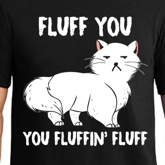 Fluff You You Fluffin Fluff Gift Funny Kitten Cool Gift Pajama Set