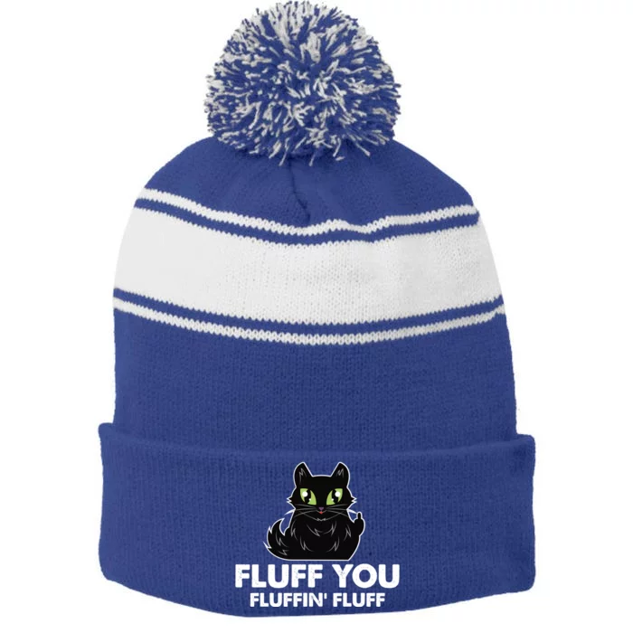 Fluff You You Fluffin Fluff Gift Funny Kitten Love Cat Gift Stripe Pom Pom Beanie