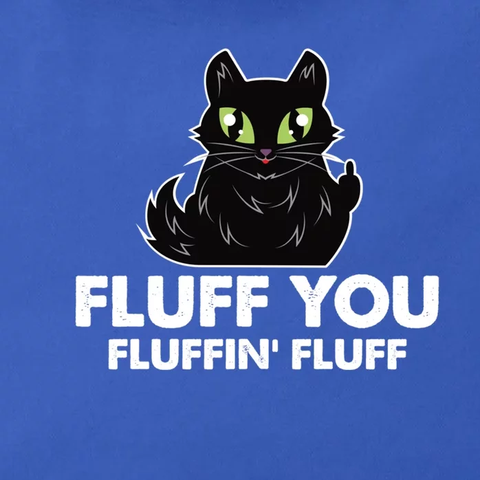 Fluff You You Fluffin Fluff Gift Funny Kitten Love Cat Gift Zip Tote Bag