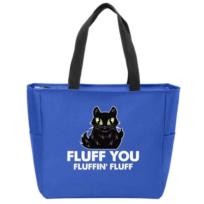 Fluff You You Fluffin Fluff Gift Funny Kitten Love Cat Gift Zip Tote Bag