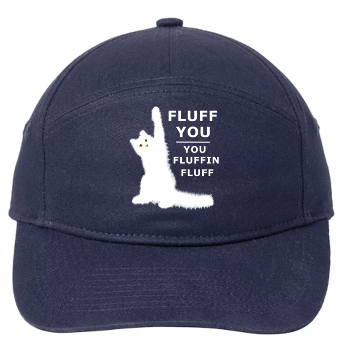 Fluff You You Fluffin Fluff Gift Great Gift 7-Panel Snapback Hat