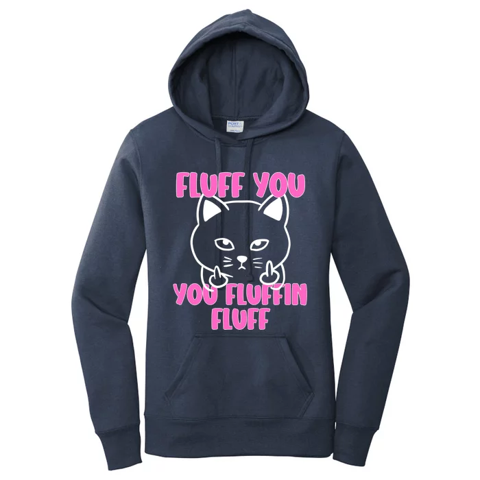 Fluff You You Fluffin Fluff Cat Flipping Off Meaningful Gift Women's Pullover Hoodie