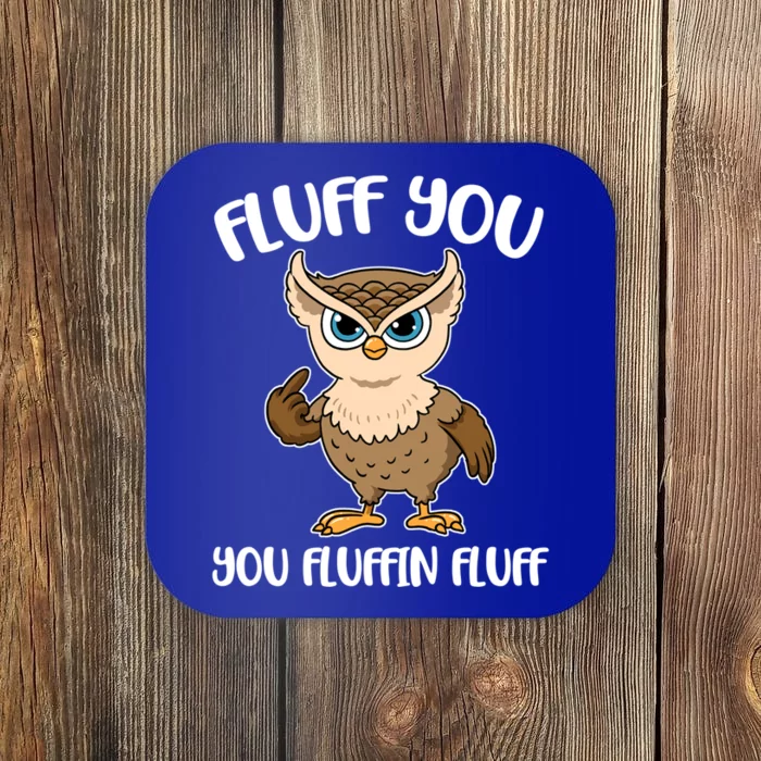 Fluff You You Fluffin Fluff Gift Coaster