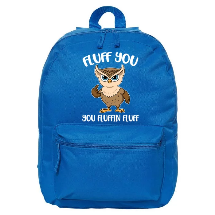 Fluff You You Fluffin Fluff Gift 16 in Basic Backpack