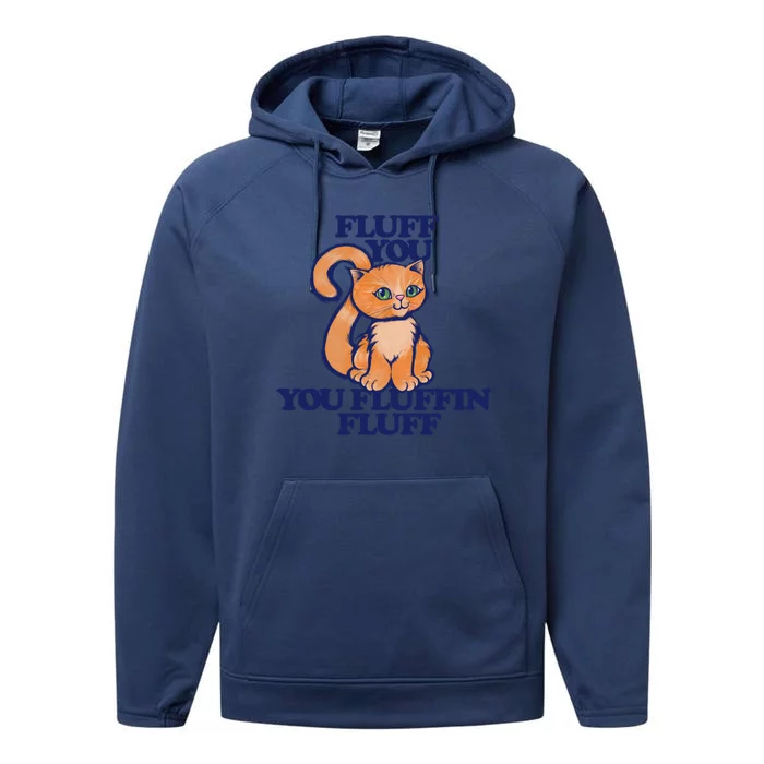 Fluff You You Fluffin Fluff Gift Performance Fleece Hoodie