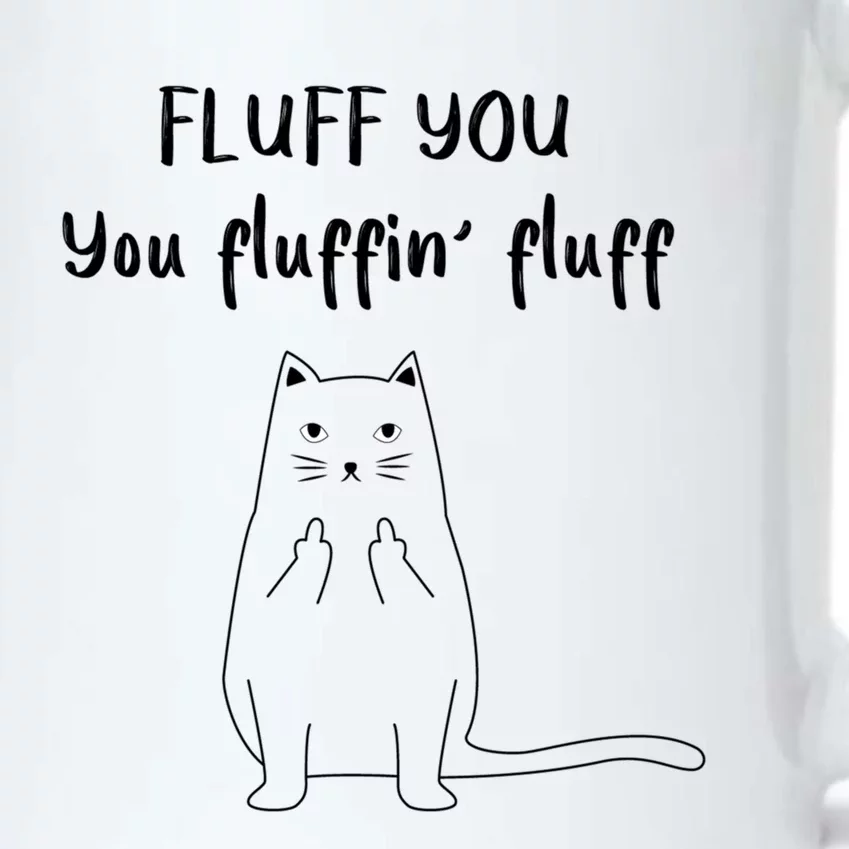 Fluff You You Fluffin Fluff Gift Black Color Changing Mug