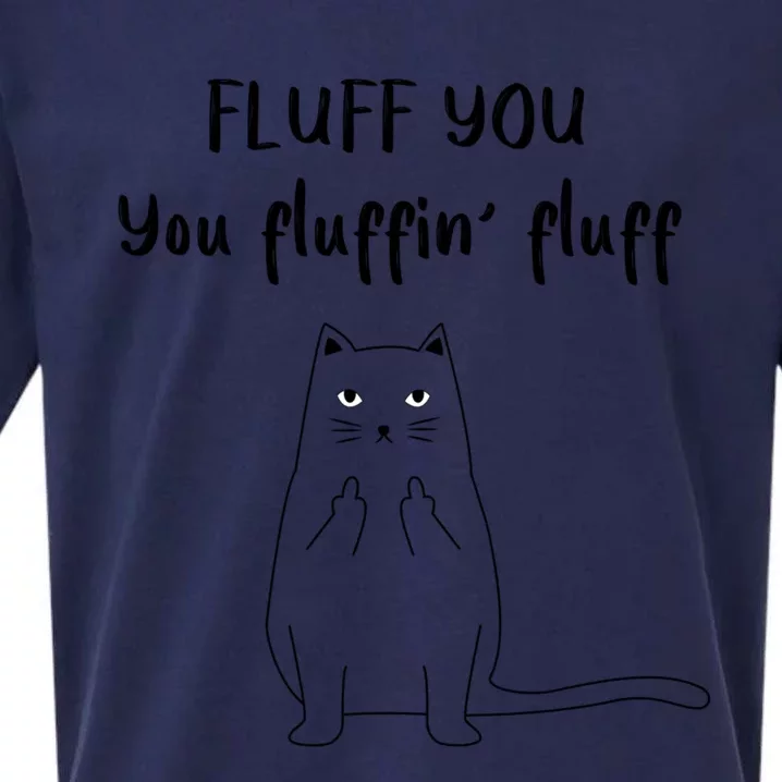 Fluff You You Fluffin Fluff Gift Sueded Cloud Jersey T-Shirt