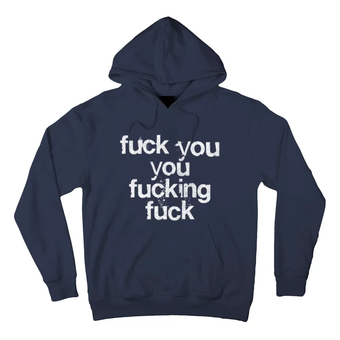 Fuck You You Fucking Fuck /// Faded Grunge Style Hoodie