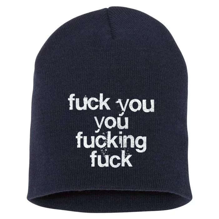 Fuck You You Fucking Fuck /// Faded Grunge Style Short Acrylic Beanie