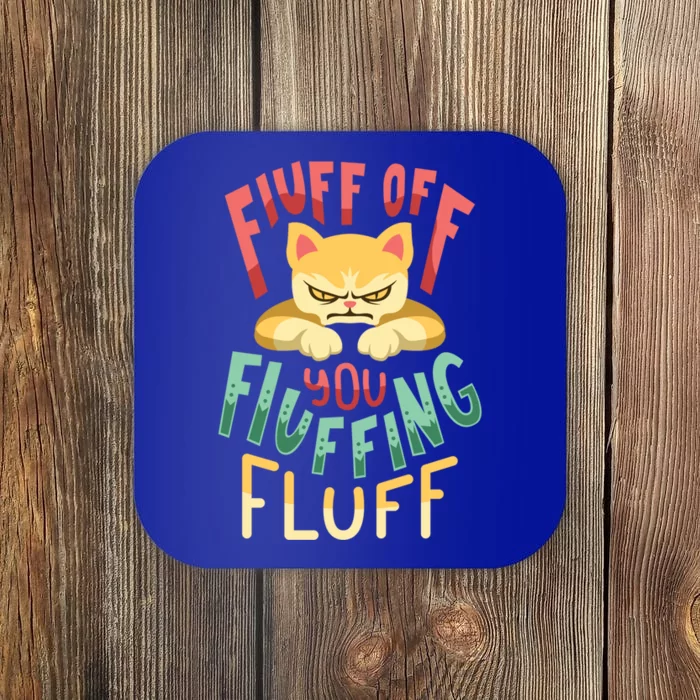 Fluff You You Fluffin Fluff Gift Coaster