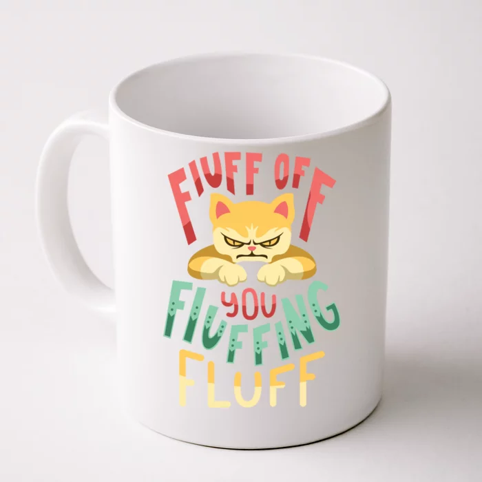 Fluff You You Fluffin Fluff Gift Front & Back Coffee Mug