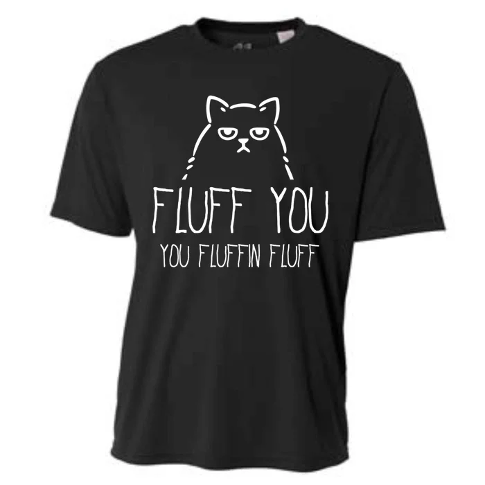 Fluff You You Fluffin Fluff Gift Cooling Performance Crew T-Shirt