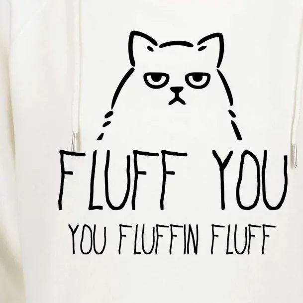 Fluff You You Fluffin Fluff Gift Womens Funnel Neck Pullover Hood