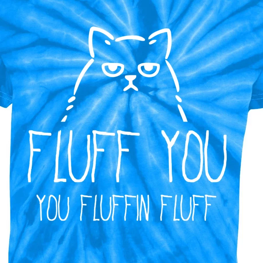 Fluff You You Fluffin Fluff Gift Kids Tie-Dye T-Shirt