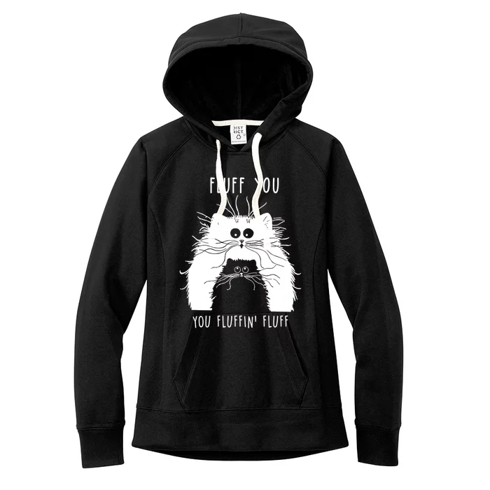 Fluff You You Fluffin' Fluff Cat Funny Cat Lover Funny Gift Women's Fleece Hoodie