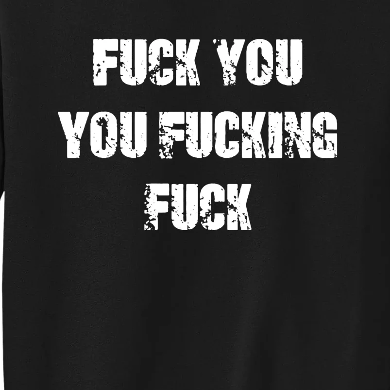 Fuck You You Fucking Fuck Sweatshirt