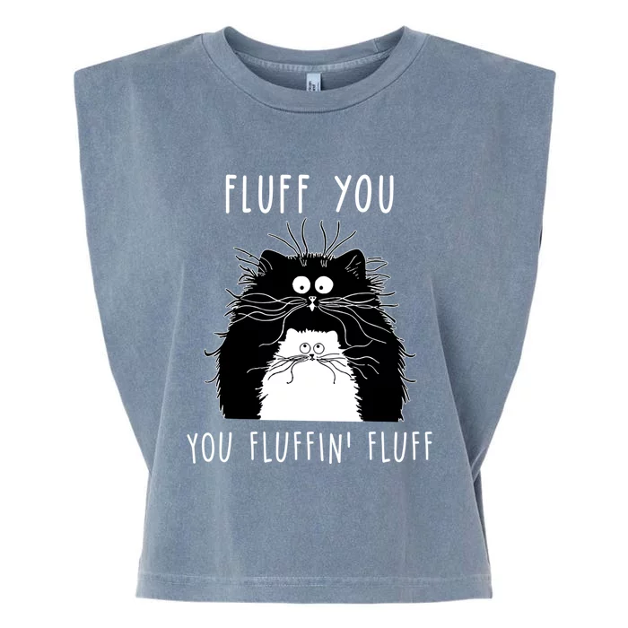 Fluff You You Fluffin' Fluff Cat Funny Sarcasm Cat Lover Gift Garment-Dyed Women's Muscle Tee