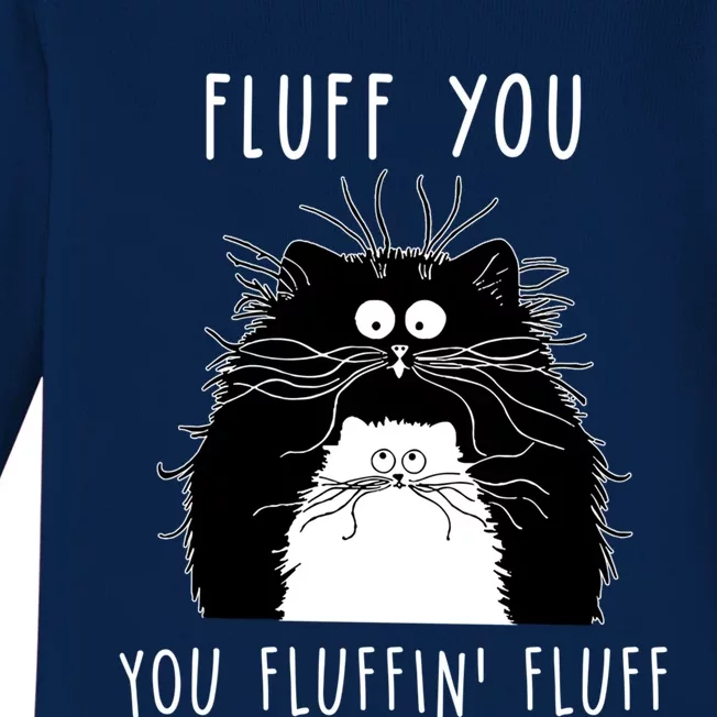 Fluff You You Fluffin' Fluff Cat Funny Sarcasm Cat Lover Gift Baby Long Sleeve Bodysuit