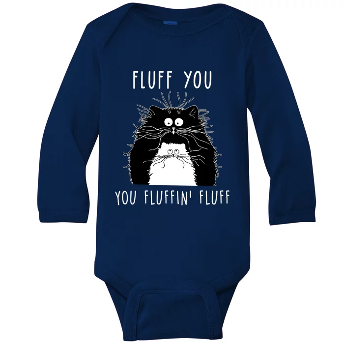 Fluff You You Fluffin' Fluff Cat Funny Sarcasm Cat Lover Gift Baby Long Sleeve Bodysuit