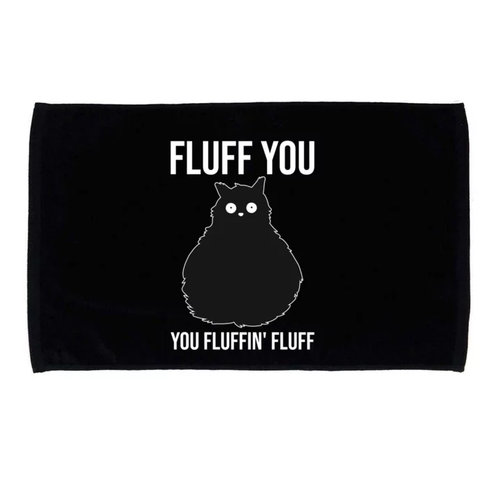 Fluff You You Fluffin' Fluff Cat Kitten For Black Cat Owner Gift Microfiber Hand Towel