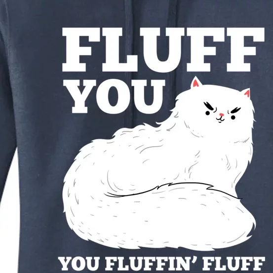 Fluff You You Fluffin' Fluff Cat Lover Gift Women's Pullover Hoodie