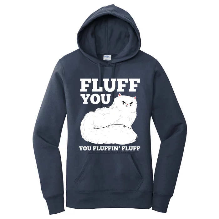 Fluff You You Fluffin' Fluff Cat Lover Gift Women's Pullover Hoodie