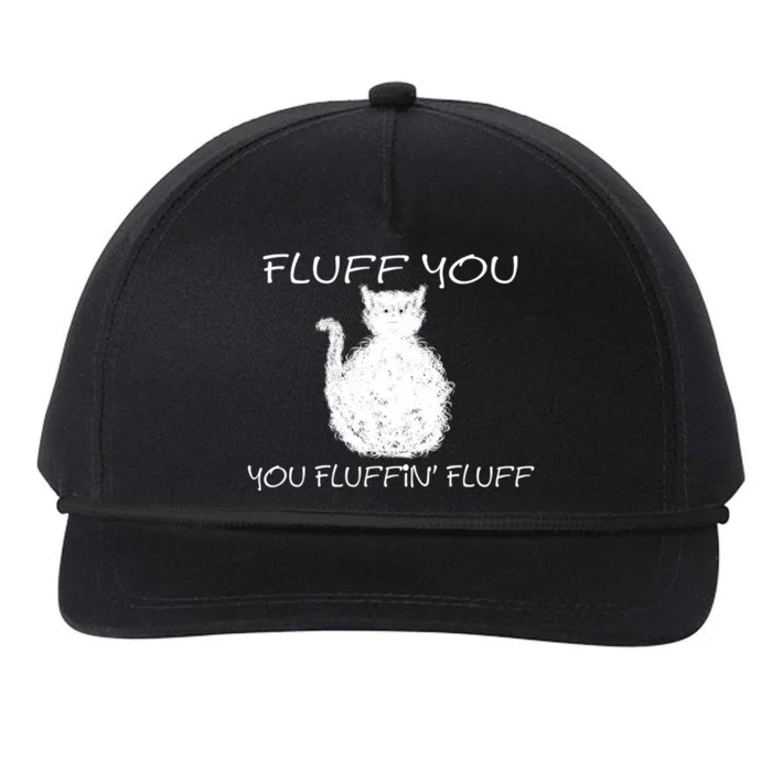 Fluff You You Fluffin' Fluff Cute Funny Sarcastic Kitty Cat Gift Snapback Five-Panel Rope Hat