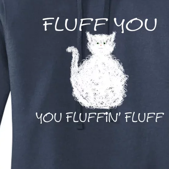 Fluff You You Fluffin' Fluff Cute Funny Sarcastic Kitty Cat Gift Women's Pullover Hoodie