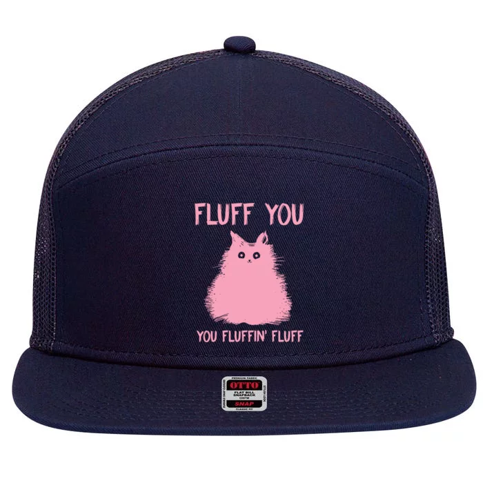 Fluff You You Fluffin' Fluff Cute Kitty Cat Love Meowtallica Gift 7 Panel Mesh Trucker Snapback Hat