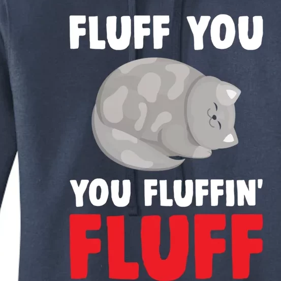 Fluff You You Fluffin' Fluff Funny Cat Kitten Lovers Pet Cat Gift Women's Pullover Hoodie