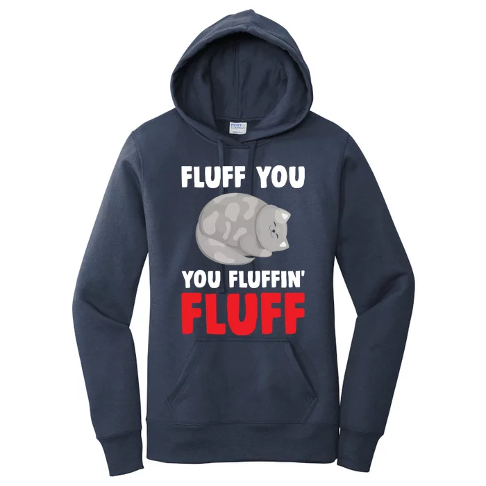 Fluff You You Fluffin' Fluff Funny Cat Kitten Lovers Pet Cat Gift Women's Pullover Hoodie